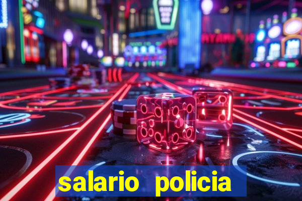 salario policia civil ba